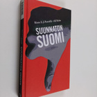 Risto E. J. ym. Penttilä : Suunnaton Suomi : Suomi ilman ... - pikkukuva 1