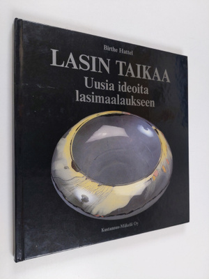 Birthe Hattel : Lasin taikaa : uusia ideoita lasimaalaukseen