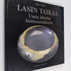 Birthe Hattel : Lasin taikaa : uusia ideoita lasimaalaukseen - pikkukuva 1