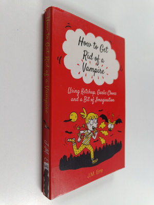 J. M. Erre : How to get rid of a vampire : using ketchup,...