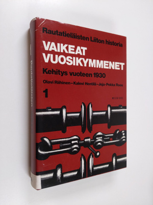 Olavi Riihinen : Rautatieläisten liiton historia 1 - Vaik...