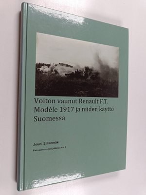 Jouni Sillanmäki : Voiton vaunut Renault F.T. Modele 1917...