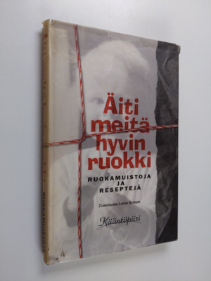 Äiti meitä hyvin ruokki : muistoja ja reseptejä