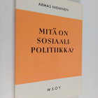 Armas Nieminen : Mitä on sosiaalipolitiikka : tutkimus so... - pikkukuva 1