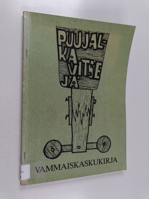 Puujalkavitsejä : vammaiskaskuja