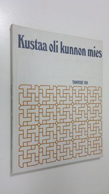 Raimo Seppälä : Kustaa oli kunnon mies : Tampere 200