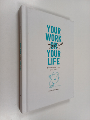 Krist Pauwels : Your Work and Your Life - Towards a True ...