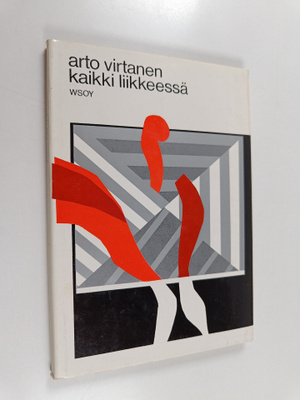 Arto Virtanen : Kaikki liikkeessä : runoja