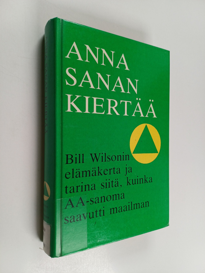 Anna sanan kiertää : Bill Wilsonin elämäkerta ja tarina s...