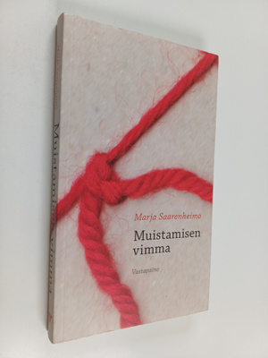 Marja Saarenheimo : Muistamisen vimma : kirjoituksia muis...