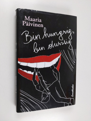 Maaria Päivinen : Bin hungrig, bin durstig : Roman