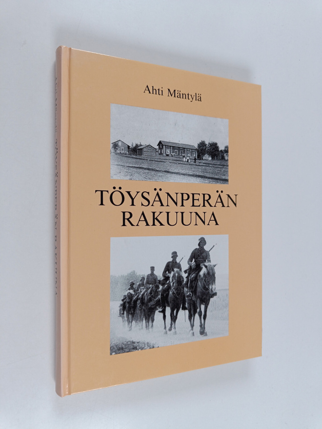 Ahti Mäntylä : Töysänperän rakuuna : muistelma