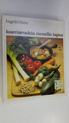 Ingrid Sten : Kasvisruokia monella tapaa