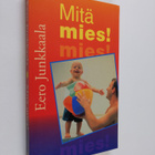 Eero Junkkaala : Mitä mies! - pikkukuva 1