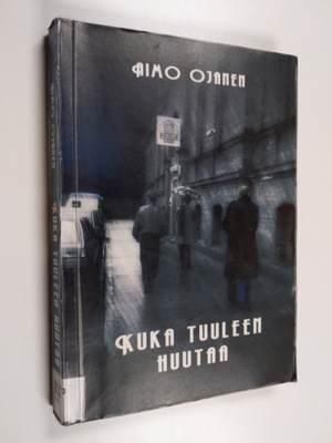 Aimo A. Ojanen : Kuka tuuleen huutaa