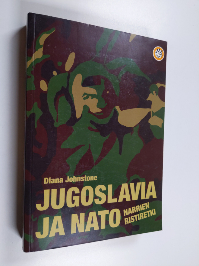 Diana Johnstone : Jugoslavia ja Nato : narrien ristiretki