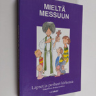 Helena (toim.) Lindfors : Mieltä messuun : lapset ja perh... - pikkukuva 1