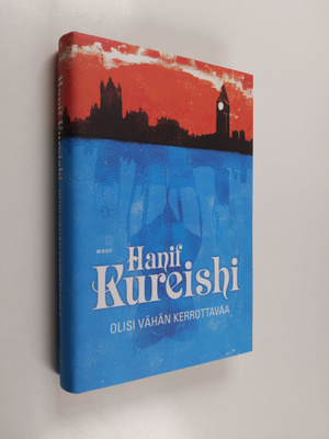 Hanif Kureishi : Olisi vähän kerrottavaa
