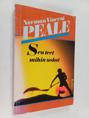 Norman Vincent Peale : Sen teet mihin uskot