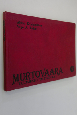Alfred Kolehmainen : Murtovaara (signeerattu) : talomuseo...