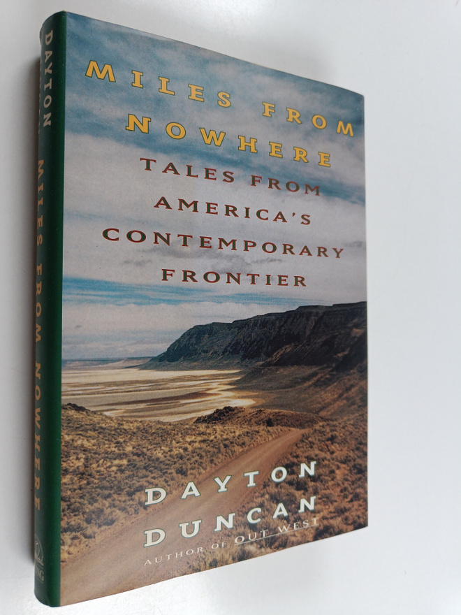 Dayton Duncan : Miles from Nowhere - In Search of the Ame...