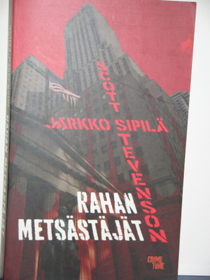 Jarkko Sipilä : RAHAN METSÄSTÄJÄT