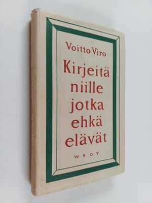Voitto Viro : Kirjeitä niille jotka ehkä elävät