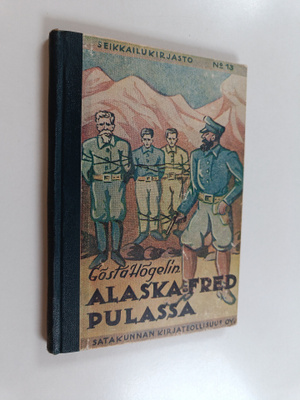 Gösta Högelin : Alaska-Fred pulassa : kertomus pojille