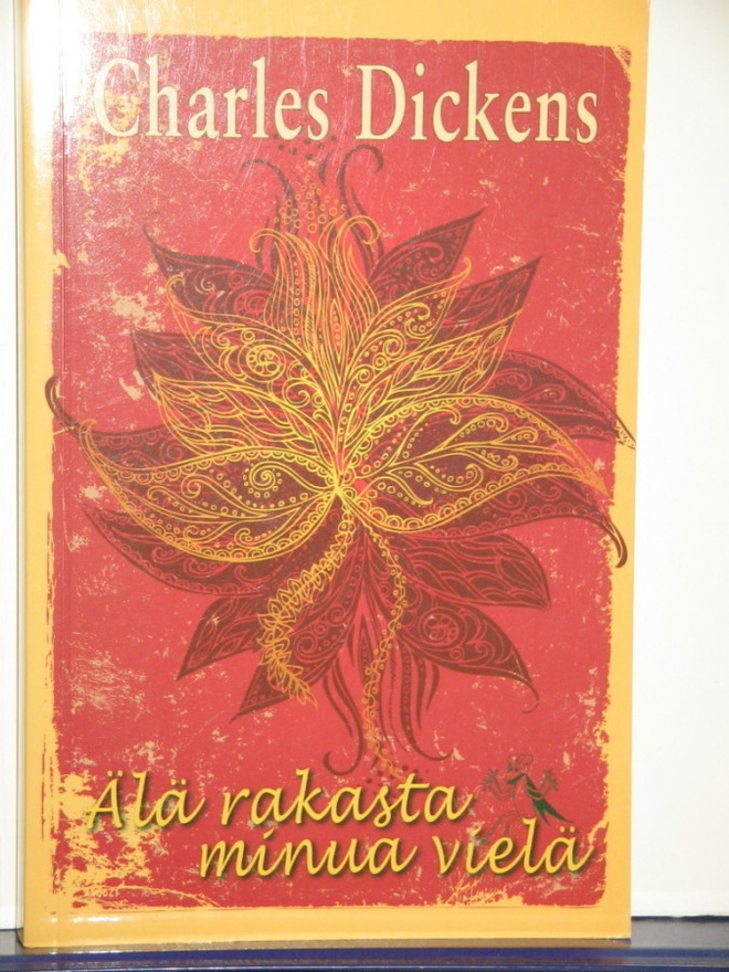 Charles Dickens : Älä rakasta minua vielä