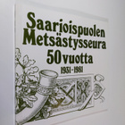 Yrjö Tähti ym. : Saarioispuolen metsästysseura 50 vuotta ... - pikkukuva 1