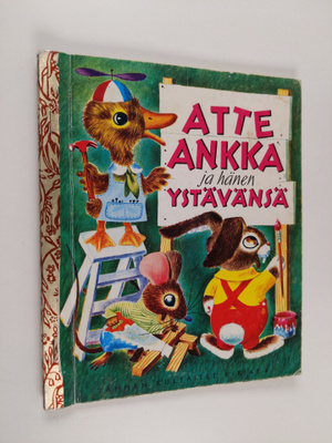 Richard Scarry ym. : Atte Ankka ja hänen ystävänsä