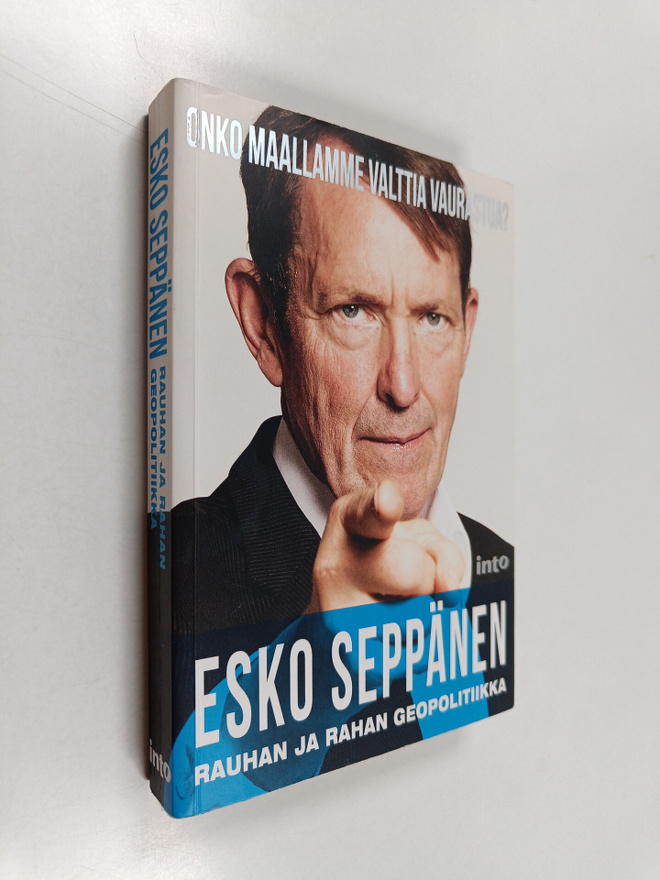 Esko Seppänen : Rauhan ja rahan geopolitiikka : Onko maal...
