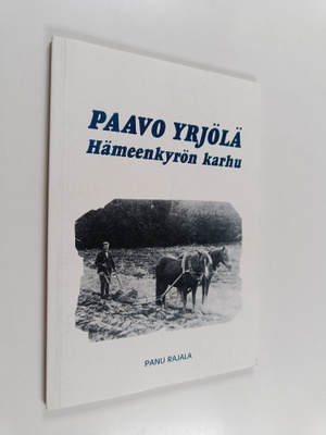 Panu Rajala : Paavo Yrjölä : Hämeenkyrön karhu (signeerat...