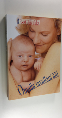 Essi Juvakka : Omalla tavallani äiti