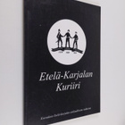 Etelä-Karjalan Kuriiri : kuvauksia Etelä-Karjalan sotilaa... - pikkukuva 1