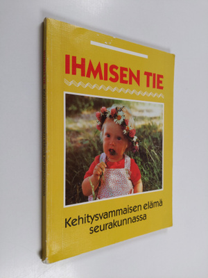 Leena Huviranta : Ihmisen tie - kehitysvammaisen elämä se...