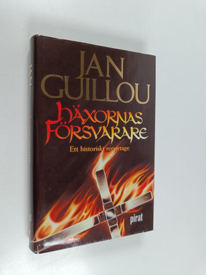 Jan Guillou : Häxornas försvarare : ett historiskt reportage