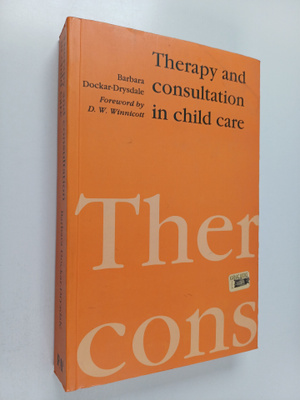 Barbara Dockar-Drysdale : Therapy and consultation in chi...