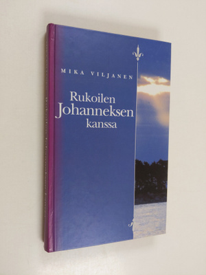 Mika Viljanen : Rukoilen Johanneksen kanssa
