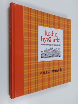 Kodin hyvä arki : arjen taitoja ja hyvää elämää