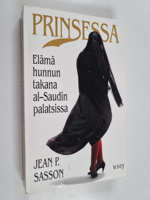 Jean P. Sasson : Prinsessa : elämä hunnun takana al-Saudi...
