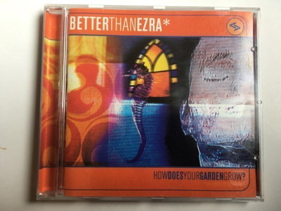 BETTERTHANEZRA: How Does Your Garden Grow?, CD