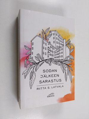 Riitta S. Latvala : Sodan jälkeen sarastus : romaani