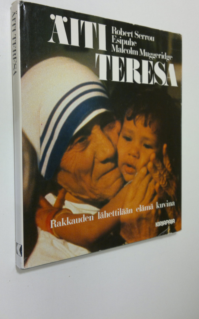 Robert Serrou : Äiti Teresa : rakkauden lähettilään elämä...