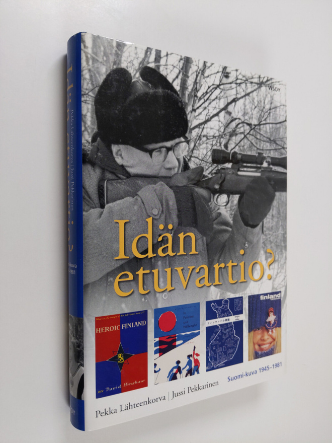 Pekka Lähteenkorva : Idän etuvartio? : Suomi-kuva 1945-1981