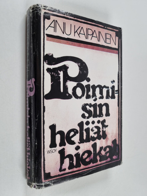 Anu Kaipainen : Poimisin heliät hiekat : tarvittavin paik...
