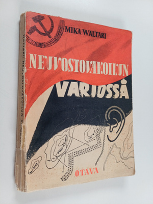 Mika Waltari : Neuvostovakoilun varjossa - Helsingin Neuv...