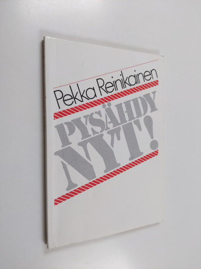 Pekka Reinikainen : Pysähdy nyt!