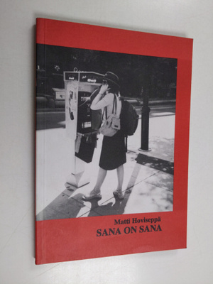 Matti Hoviseppä : Sana on sana : sanasta ja sanan olemuks...