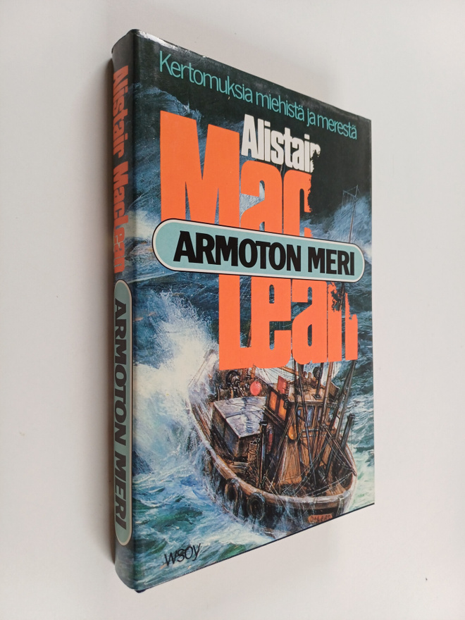 Alistair MacLean : Armoton meri : kertomuksia miehistä ja...